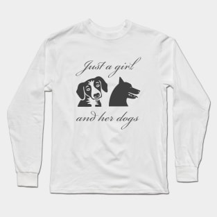 Just a girl and her dogs Long Sleeve T-Shirt